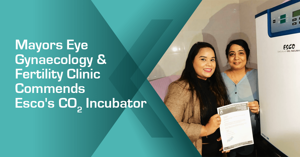 Mayors Eye Gynaecology & Fertility Clinic Commends Esco's CO₂ Incubator